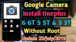 2019How To Install Google Camera For OnePlus 6 6T 5 5T 3 3T Without Root Bangla tutorial Tanzir Tech