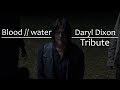Daryl Dixon Tribute | Blood // Water