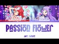 Passion flower — Juri x Sumire | FULL LYRICS (KAN/ROM/中/ENG)