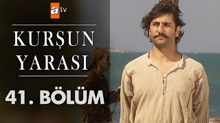 Kurşun Yarası 41. Bölüm