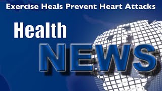 Today's Chiropractic HealthNews For You - exercise helps to prevent heart attacks