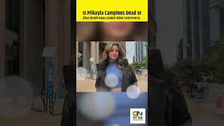 Is Mikayla Campinos Dead Or Alive Death Hoax Leaked Video Controversy Explored