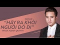Hãy Ra Khỏi Người Đó Đi | Official Music Video | Phan Mạnh Quỳnh