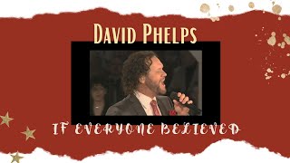Watch David Phelps If Everyone Believed video