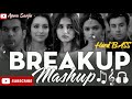 The Break  up mashup 2023😭💔  Sad songs   broken heart songs 💔  Arijit Singh sad