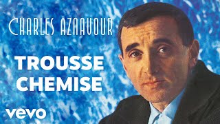 Watch Charles Aznavour Trousse Chemise video