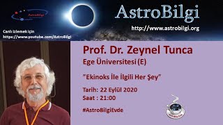 AstroBilgi Evde 40: Ekinoks ile İlgili Herşey, Prof.Dr. Zeynel Tunca