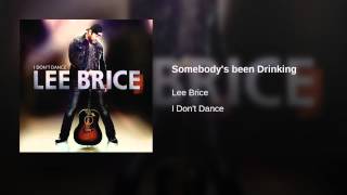 Lee Brice Somebody's Been Drinking