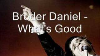 Watch Broder Daniel Whats Good video