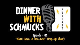 EP 05 "Alien Disco, A Bro-Cast" Pop Up Show
