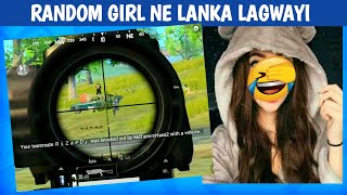 RANDOM GIRL NE LANKA LAGWA DI SQUAD  COMEDY|pubg lite  online gameplay MOMENTS B