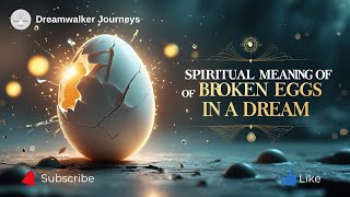 Spiritual Meaning Of Broken Eggs In A Dream Transformation & New Beginnings