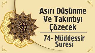 Aşırı Düşünme Ve Takıntıyı Çözecek - 74. Müdessir Suresi
