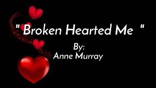 Watch Anne Murray Broken Hearted Me video