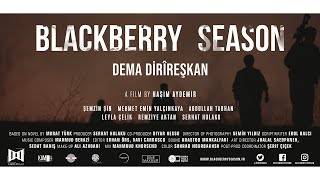 BLACKBERRY SEASON / DEMA DİRÎREŞKAN ( Trailer)