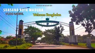 Vlog Mobil Melihat Suasana Kota Bangkalan Di Pulau Madura