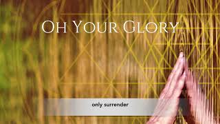 Oh Your Glory