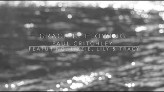 Grace is flowing by Paul Critchley featuring Lizzie, Lily and Tracy