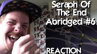 Seraph of the End Abridged: Episode 6 REACTION