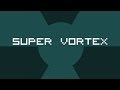 Super Vortex