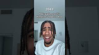 Waiting For The Kendrick Lamar Snippet Be Like