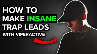 Viperactive Reveals Signature Method To Making Insane Trap Leads