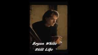 Watch Bryan White Still Life video