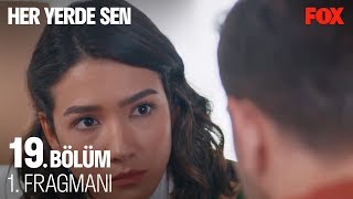 Her Yerde Sen 19. Bölüm 1. Fragmanı