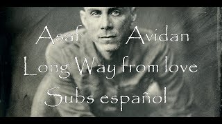 Watch Asaf Avidan Long Way From Love video
