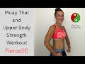 Muay Thai Kickboxing and Upper Body Strength Workout-Fierce30