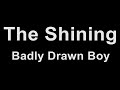 Badly Drawn Boy - The Shining (Karaoke)
