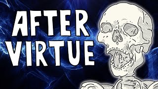 The Death Of Morality In Society After Virtue By Alasdair Macintyre