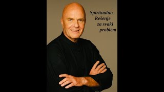 Vejn Dajer Spiritualno Resenje Za Svaki Problem Predavanje Srpski Prevod
