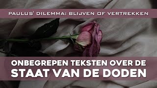 4. Paulus dilemma blijven of vertrekken | Onbegrepen teksten over de Staat van de Doden Stephen Bohr
