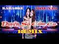 Duyên Số Cầm Ca Karaoke Remix Tone Nam Cực sung 2022