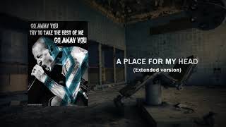 A PLACE FOR MY HEAD  (Extended studio Version) Linkin Park