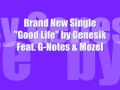 Good Life by Genesik Feat. G-Notes & Mozel