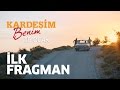 Download Kardeşim Benim - İlk Fragman Kardeşim Benim - İlk Fragman