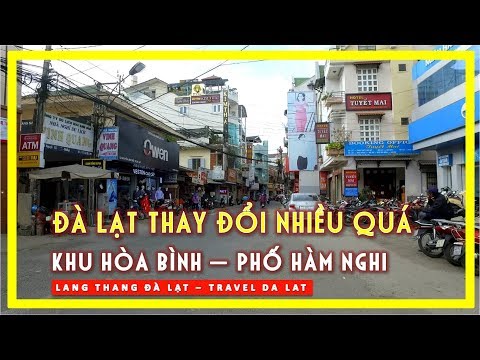 ĐÀ LẠT THAY ĐỔI NHIỀU QUÁ | khu Hòa Bình & Phố Hàm Nghi | lang thang đà lạt travel da lat