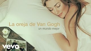 Watch La Oreja De Van Gogh Un Mundo Mejor video