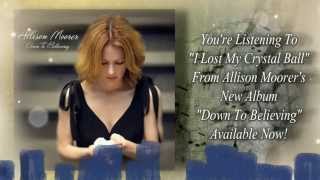 Watch Allison Moorer I Lost My Crystal Ball video