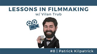 Lessons in Filmmaking #8 - Patrick Kilpatrick