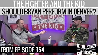 Should Brendan Let Bryan Perform in Denver? Should Brendan Let Bryan Perform in Denver?