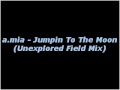 a.mia - Jumpin To The Moon (Unexplored Field Mix).flv