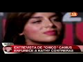 Entrevista de chico camus enfuerece a kathy contreras #ar 1/2