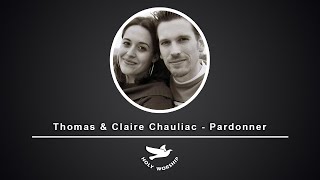Thomas & Claire Chauliac - Pardonner (Lyrics)