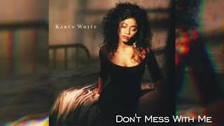Watch Karyn White Dont Mess With Me video
