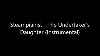 Steampianist - The Undertaker's Daughter (Instrumental)