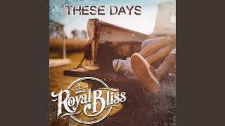 Watch Royal Bliss These Days video