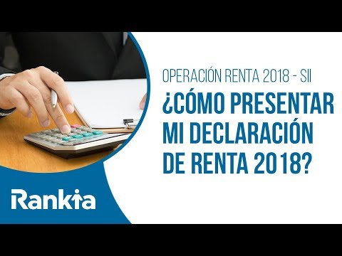 Operación Renta 2018 - SII Chile: ¿Cómo presentar mi declaración de renta 2018?
